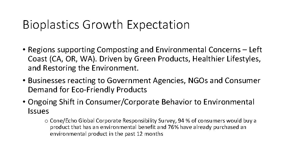 Bioplastics Growth Expectation • Regions supporting Composting and Environmental Concerns – Left Coast (CA,