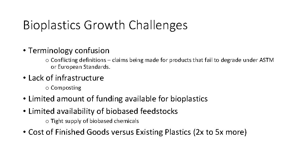 Bioplastics Growth Challenges • Terminology confusion o Conflicting definitions – claims being made for