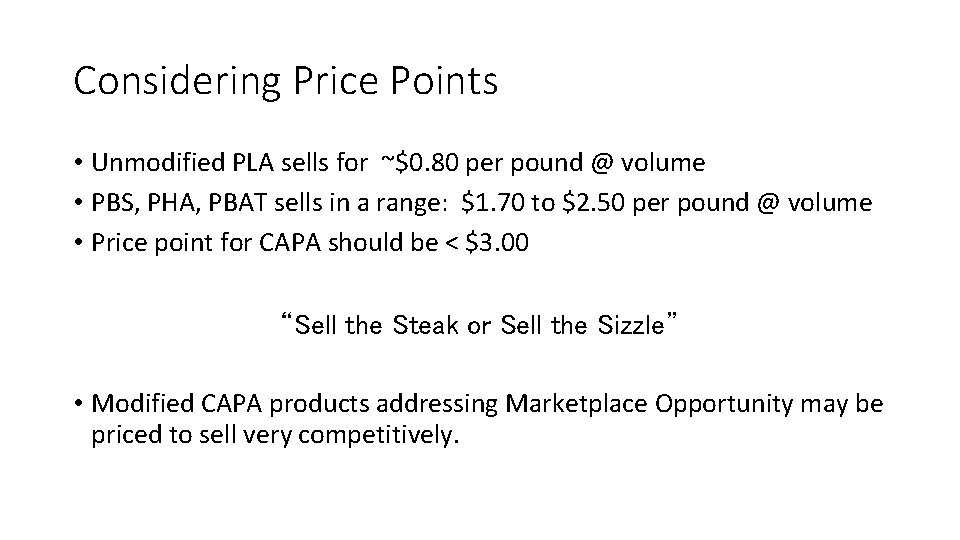 Considering Price Points • Unmodified PLA sells for ~$0. 80 per pound @ volume