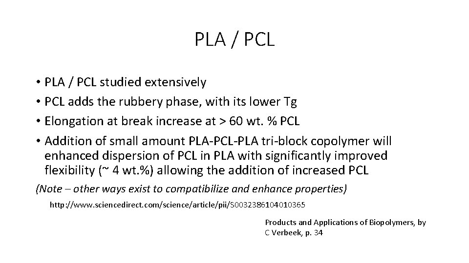 PLA / PCL • PLA / PCL studied extensively • PCL adds the rubbery