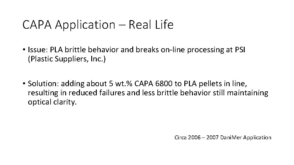 CAPA Application – Real Life • Issue: PLA brittle behavior and breaks on-line processing
