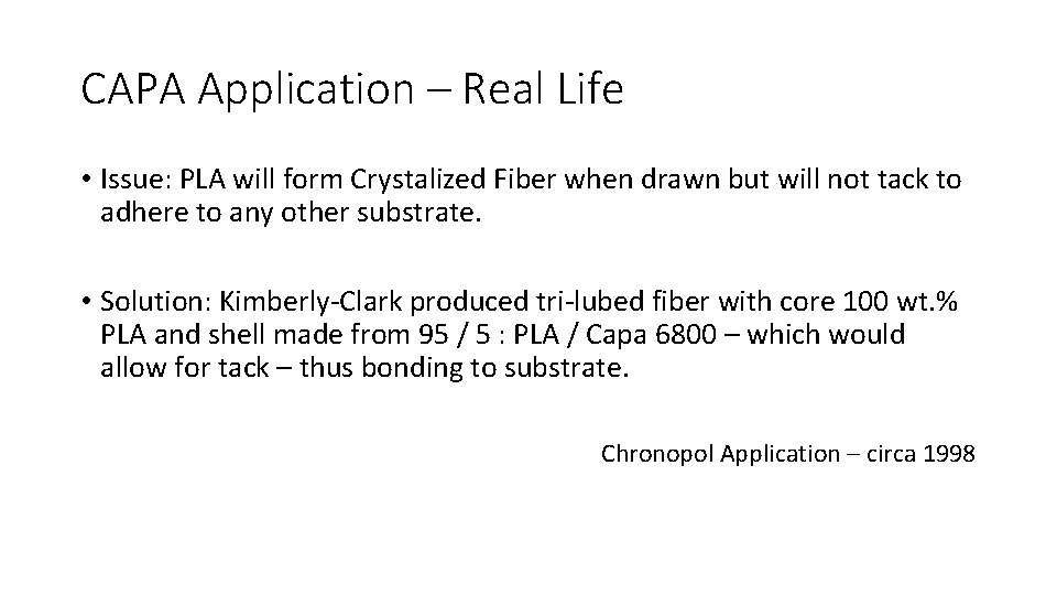 CAPA Application – Real Life • Issue: PLA will form Crystalized Fiber when drawn