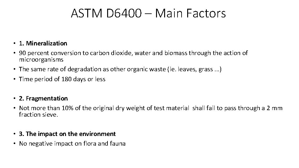 ASTM D 6400 – Main Factors • 1. Mineralization • 90 percent conversion to