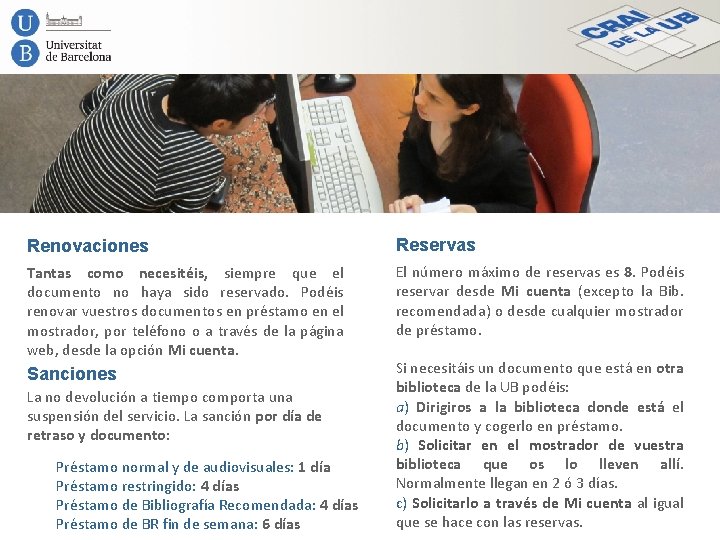 Renovaciones Reservas Tantas como necesitéis, siempre que el documento no haya sido reservado. Podéis