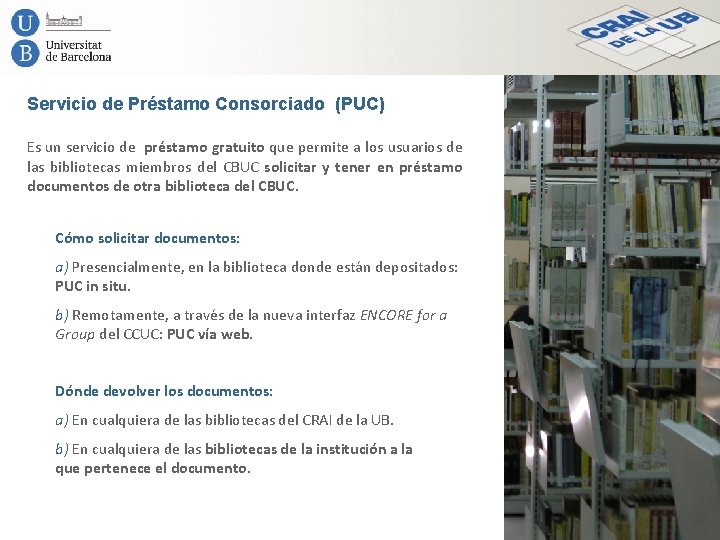 Servicio de Préstamo Consorciado (PUC) Es un servicio de préstamo gratuito que permite a