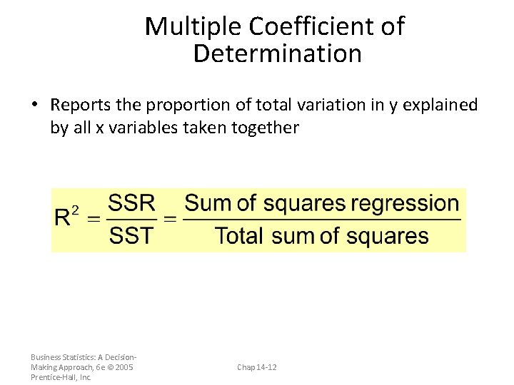 Multiple Coefficient of Determination • Reports the proportion of total variation in y explained