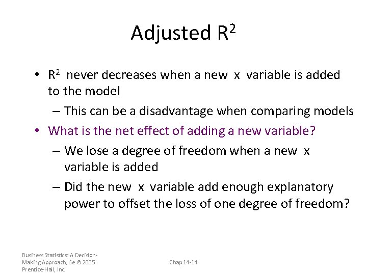 Adjusted R 2 • R 2 never decreases when a new x variable is