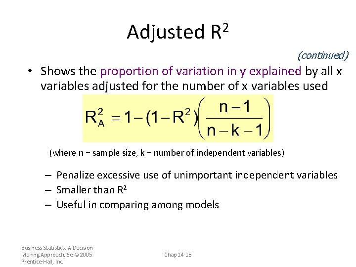 Adjusted R 2 (continued) • Shows the proportion of variation in y explained by