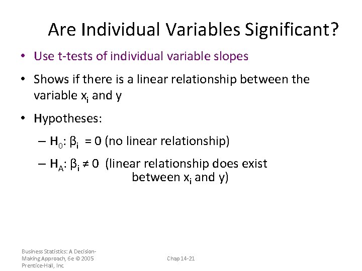 Are Individual Variables Significant? • Use t-tests of individual variable slopes • Shows if