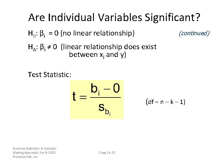 Are Individual Variables Significant? H 0: βi = 0 (no linear relationship) (continued) HA: