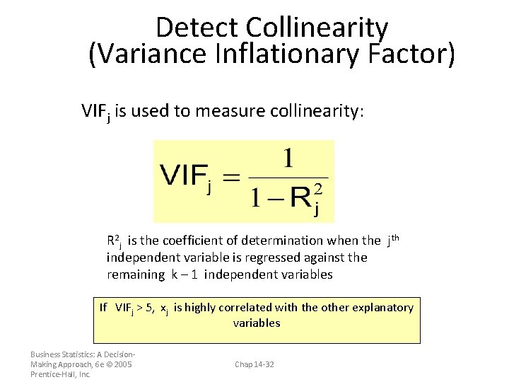 Detect Collinearity (Variance Inflationary Factor) VIFj is used to measure collinearity: R 2 j