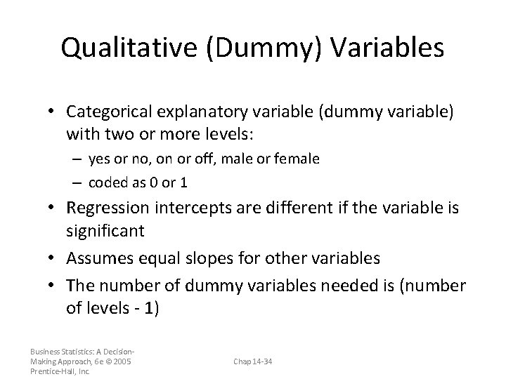 Qualitative (Dummy) Variables • Categorical explanatory variable (dummy variable) with two or more levels: