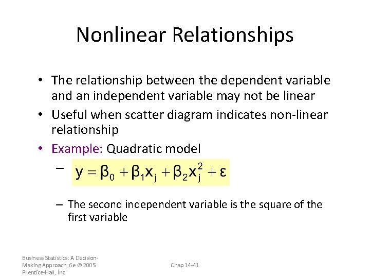 Nonlinear Relationships • The relationship between the dependent variable and an independent variable may