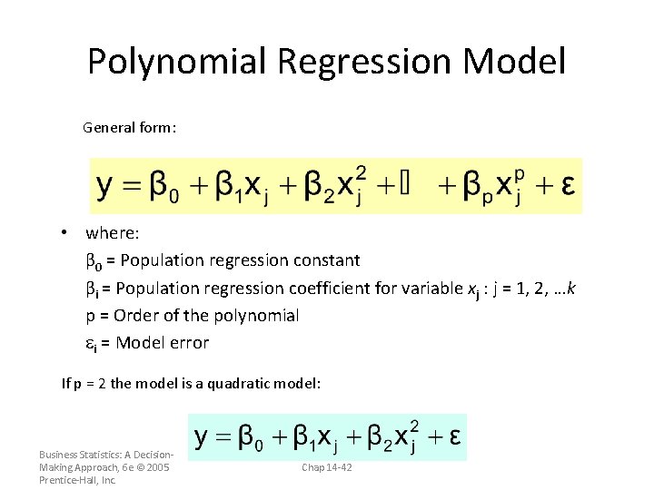 Polynomial Regression Model General form: • where: β 0 = Population regression constant βi