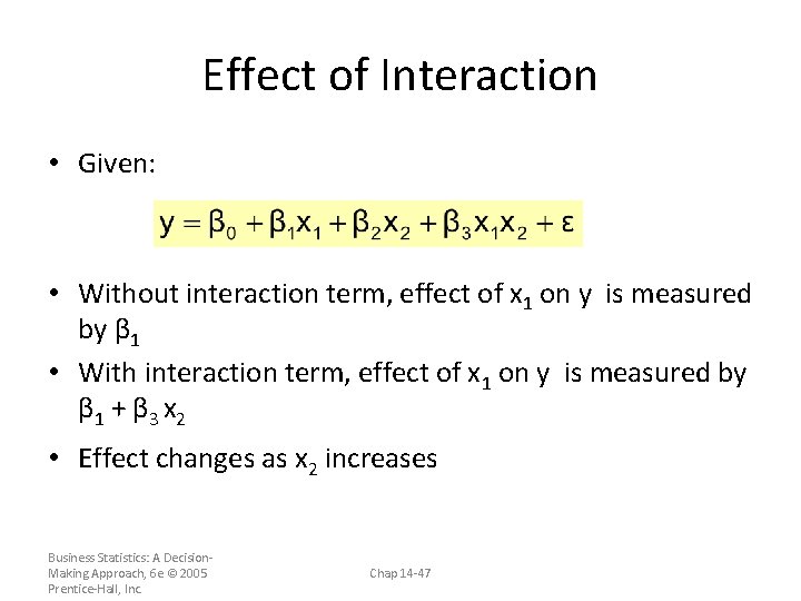 Effect of Interaction • Given: • Without interaction term, effect of x 1 on