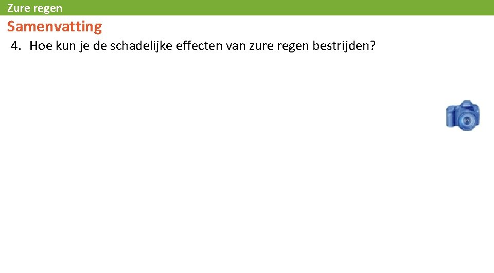 Zure regen Samenvatting 4. Hoe kun je de schadelijke effecten van zure regen bestrijden?