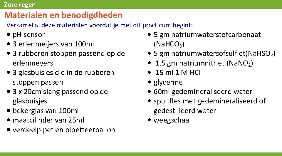 Zure regen Materialen en benodigdheden Verzamel al deze materialen voordat je met dit practicum