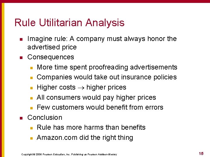 Rule Utilitarian Analysis n n n Imagine rule: A company must always honor the