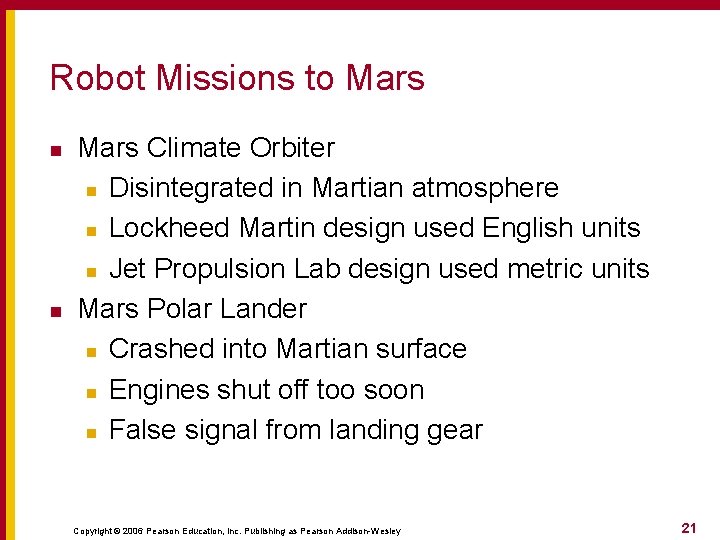 Robot Missions to Mars n n Mars Climate Orbiter n Disintegrated in Martian atmosphere