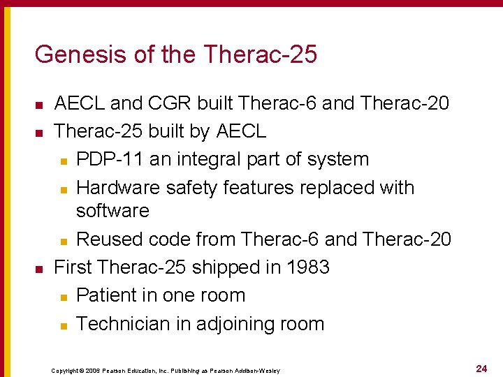 Genesis of the Therac-25 n n n AECL and CGR built Therac-6 and Therac-20