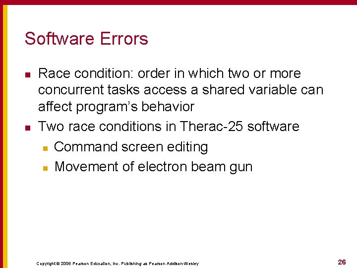 Software Errors n n Race condition: order in which two or more concurrent tasks