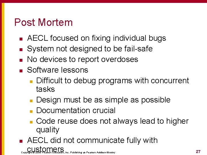 Post Mortem n n n AECL focused on fixing individual bugs System not designed