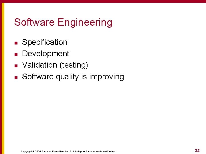Software Engineering n n Specification Development Validation (testing) Software quality is improving Copyright ©