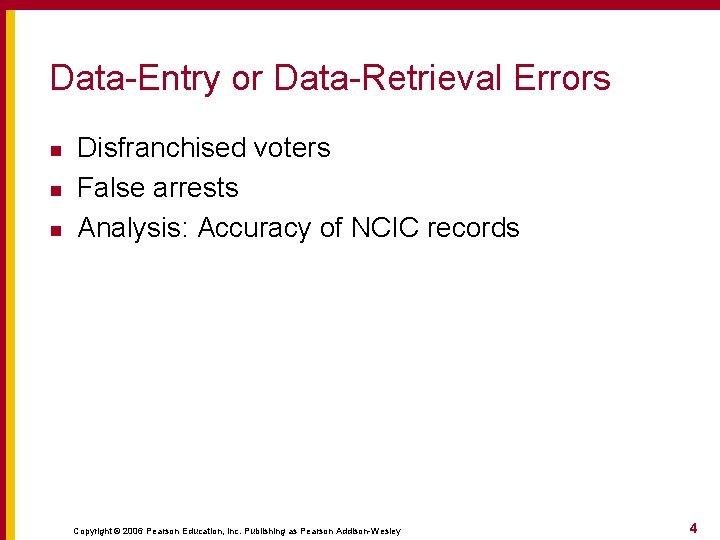 Data-Entry or Data-Retrieval Errors n n n Disfranchised voters False arrests Analysis: Accuracy of