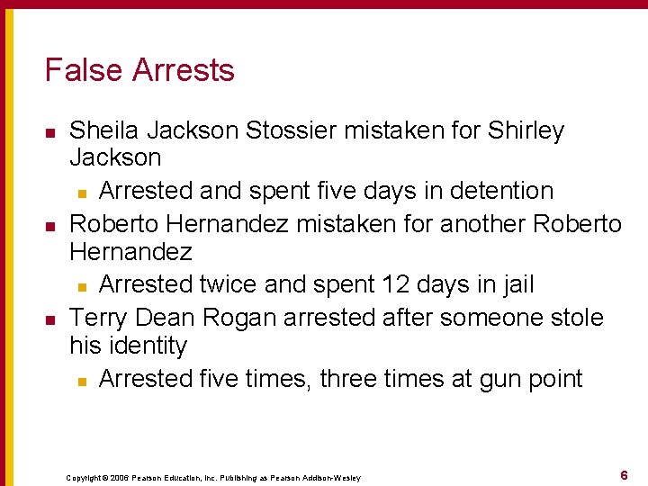 False Arrests n n n Sheila Jackson Stossier mistaken for Shirley Jackson n Arrested