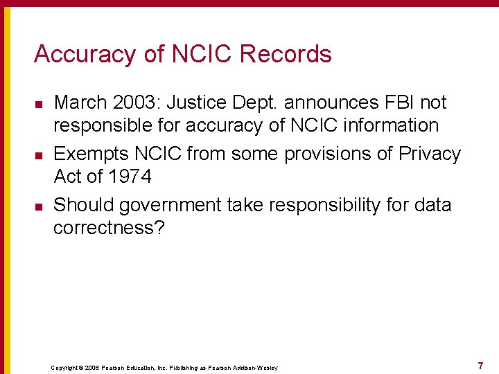 Accuracy of NCIC Records n n n March 2003: Justice Dept. announces FBI not