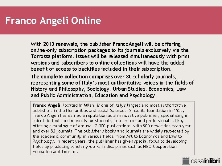 Franco Angeli Online With 2013 renewals, the publisher Franco. Angeli will be offering online-only