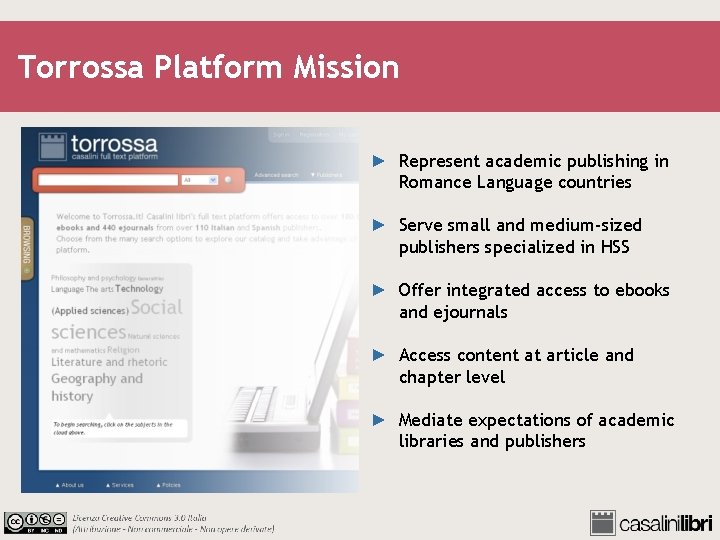 Torrossa Platform Mission ► Represent academic publishing in Romance Language countries ► Serve small