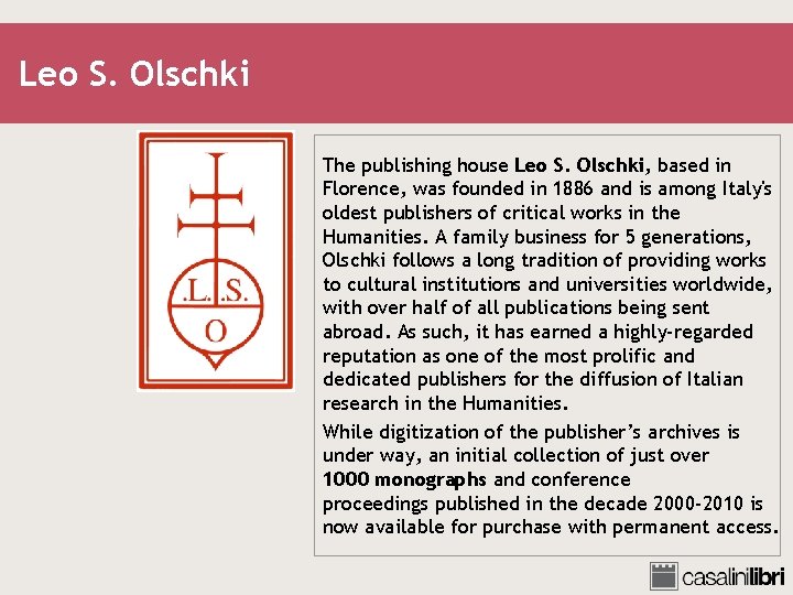 Leo S. Olschki The publishing house Leo S. Olschki, based in Florence, was founded