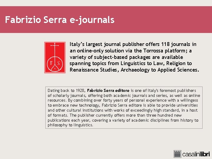 Fabrizio Serra e-journals Italy’s largest journal publisher offers 118 journals in an online-only solution