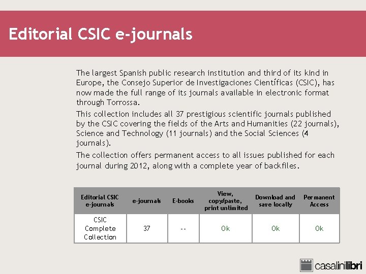 Editorial CSIC e-journals The largest Spanish public research institution and third of its kind