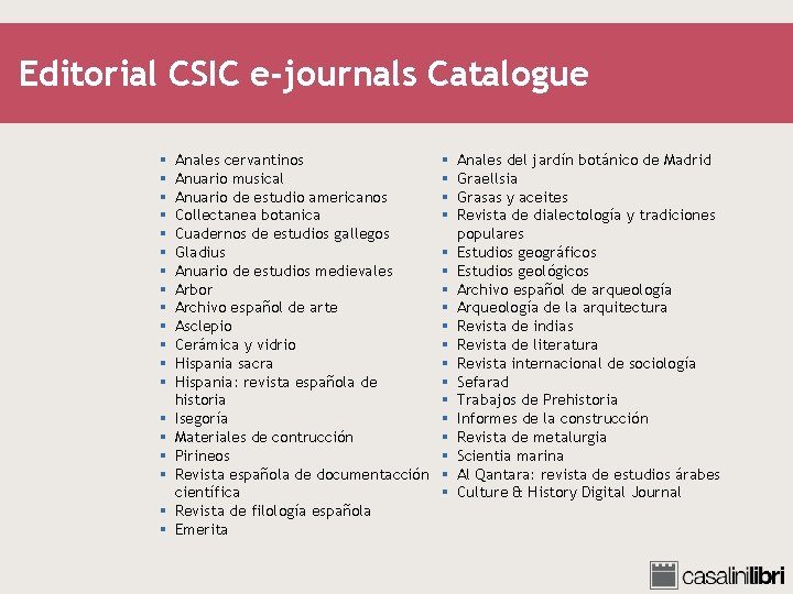 Editorial CSIC e-journals Catalogue § § § § § Anales cervantinos Anuario musical Anuario