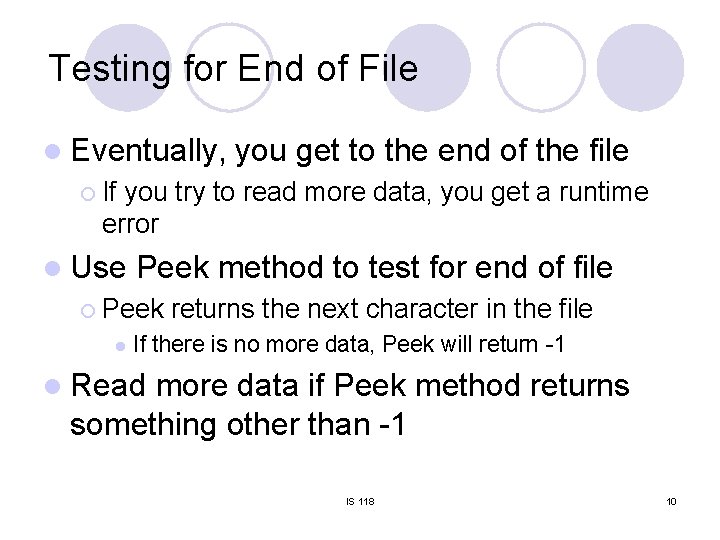 Testing for End of File l Eventually, you get to the end of the Testing for End of File l Eventually, you get to the end of the
