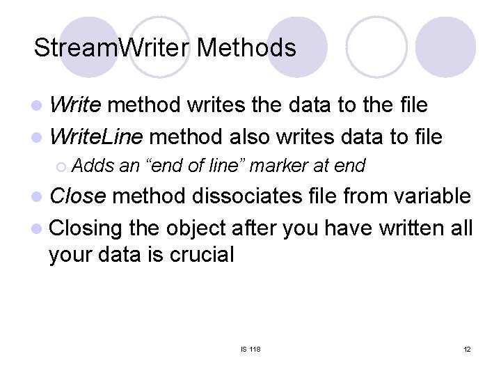 Stream. Writer Methods l Write method writes the data to the file l Write. Stream. Writer Methods l Write method writes the data to the file l Write.