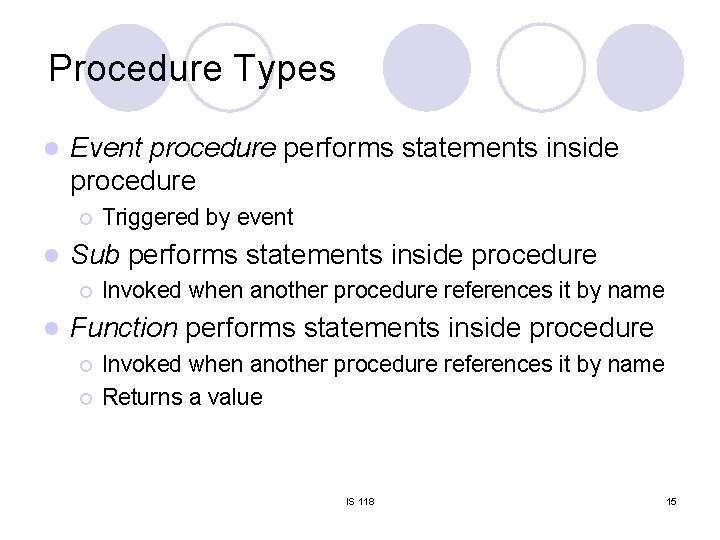 Procedure Types l Event procedure performs statements inside procedure ¡ l Sub performs statements Procedure Types l Event procedure performs statements inside procedure ¡ l Sub performs statements