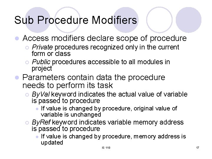 Sub Procedure Modifiers l Access modifiers declare scope of procedure ¡ ¡ l Private Sub Procedure Modifiers l Access modifiers declare scope of procedure ¡ ¡ l Private