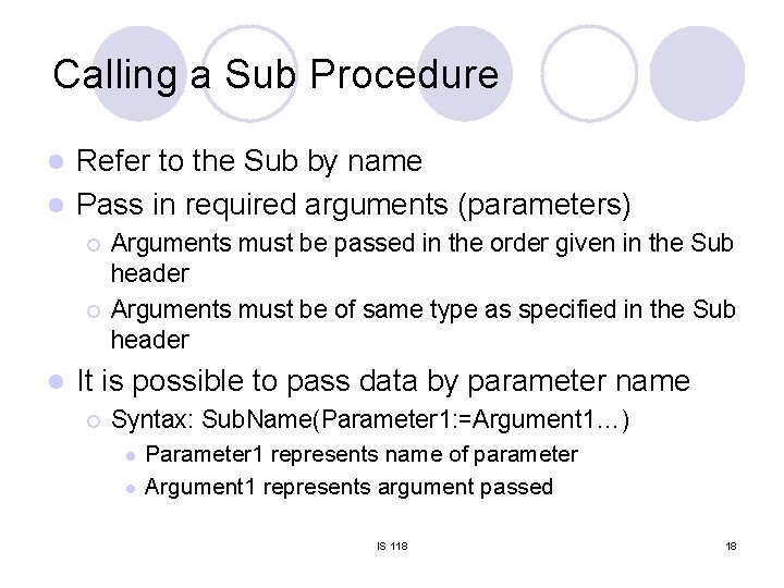 Calling a Sub Procedure Refer to the Sub by name l Pass in required Calling a Sub Procedure Refer to the Sub by name l Pass in required