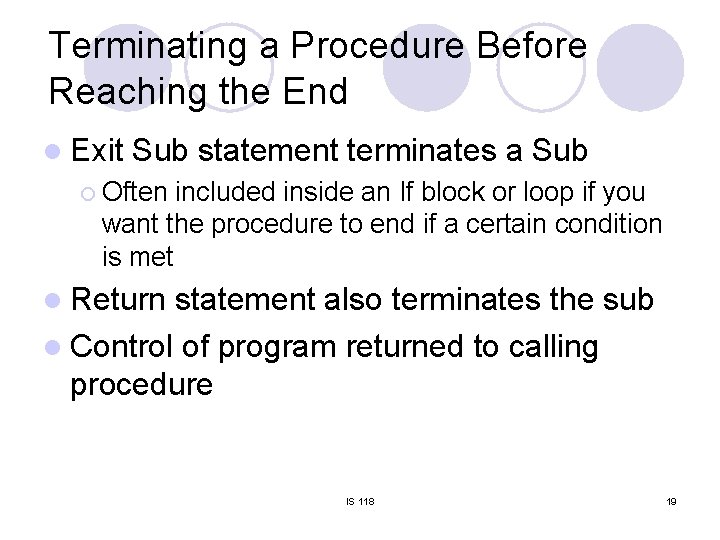 Terminating a Procedure Before Reaching the End l Exit Sub statement terminates a Sub Terminating a Procedure Before Reaching the End l Exit Sub statement terminates a Sub
