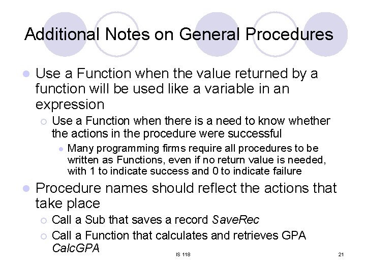 Additional Notes on General Procedures l Use a Function when the value returned by Additional Notes on General Procedures l Use a Function when the value returned by