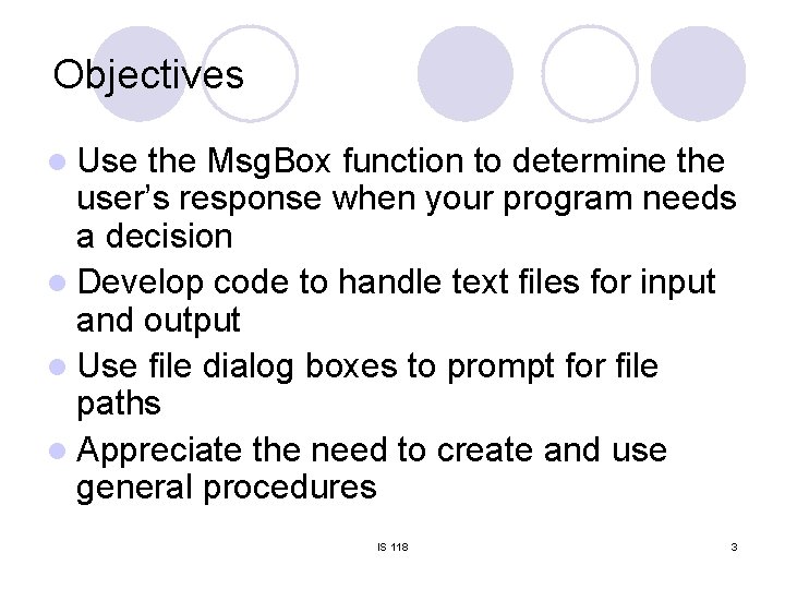 Objectives l Use the Msg. Box function to determine the user’s response when your Objectives l Use the Msg. Box function to determine the user’s response when your