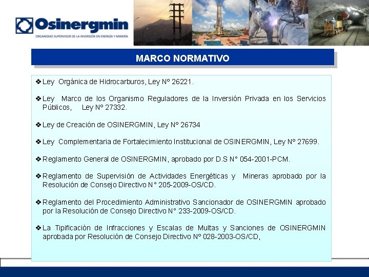 MARCO NORMATIVO v Ley Orgánica de Hidrocarburos, Ley Nº 26221. v Ley Marco de