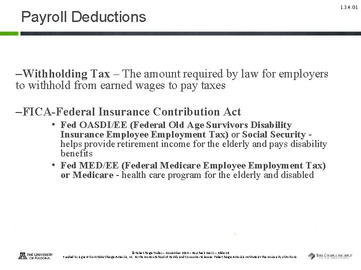 Payroll Deductions –Withholding Tax – The amount required by law for employers to withhold