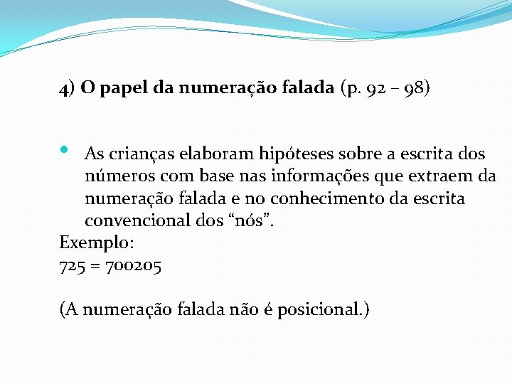 4) O papel da numeração falada (p. 92 – 98) • As crianças elaboram