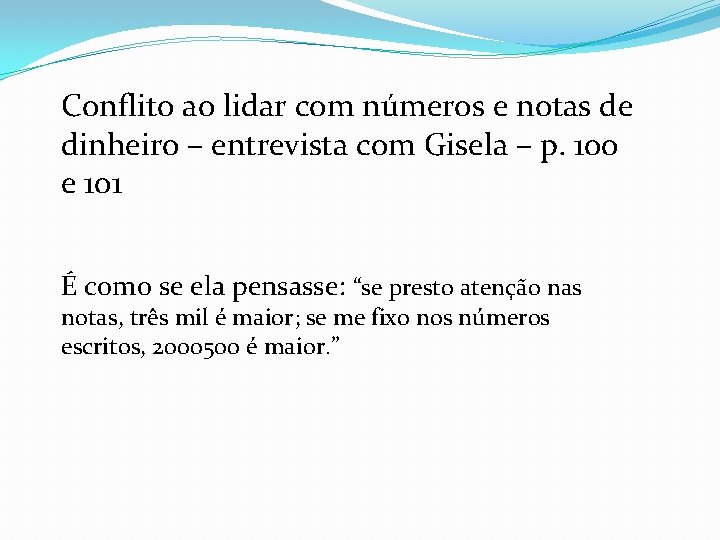 Conflito ao lidar com números e notas de dinheiro – entrevista com Gisela –
