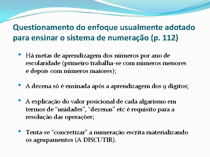 Questionamento do enfoque usualmente adotado para ensinar o sistema de numeração (p. 112) •