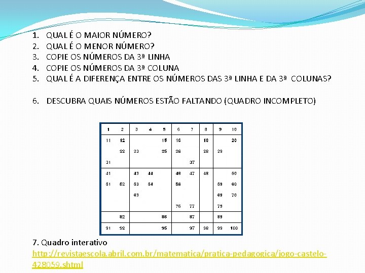 1. 2. 3. 4. 5. QUAL É O MAIOR NÚMERO? QUAL É O MENOR